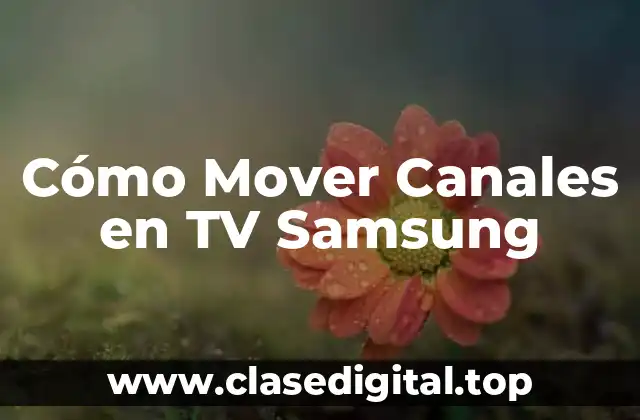 Cómo Mover Canales en TV Samsung