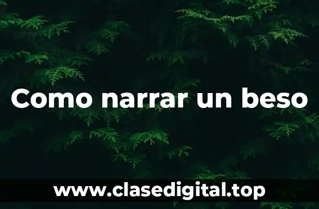 Como narrar un beso