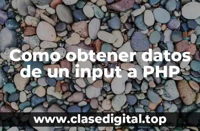Como obtener datos de un input a PHP