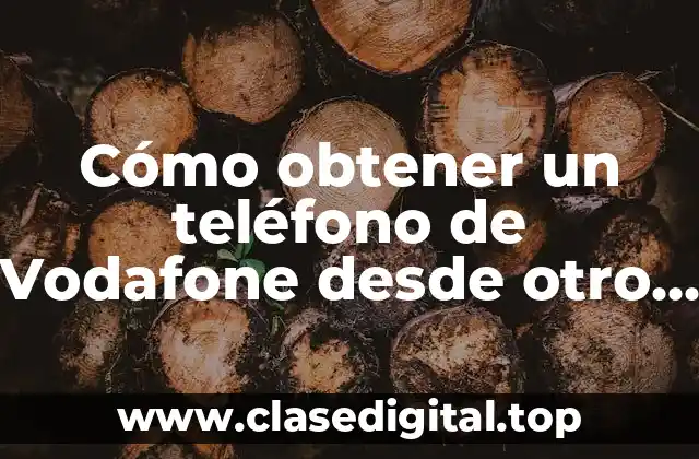 Cómo obtener un teléfono de Vodafone desde otro operador