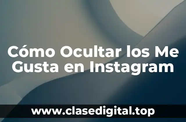 Cómo Ocultar los Me Gusta en Instagram