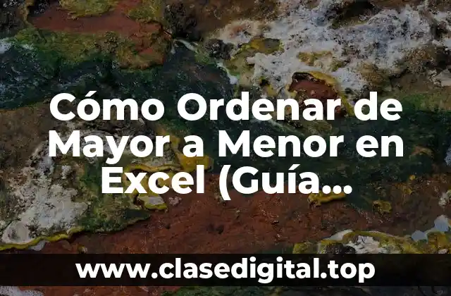 Cómo Ordenar de Mayor a Menor en Excel (Guía Completa)