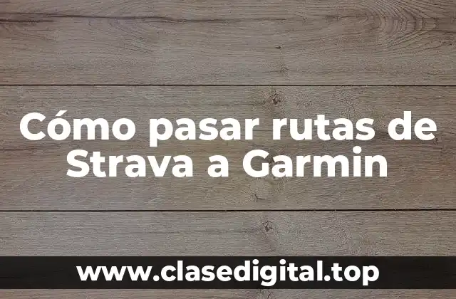 Cómo pasar rutas de Strava a Garmin
