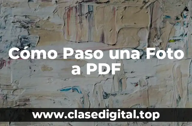 Cómo Paso una Foto a PDF