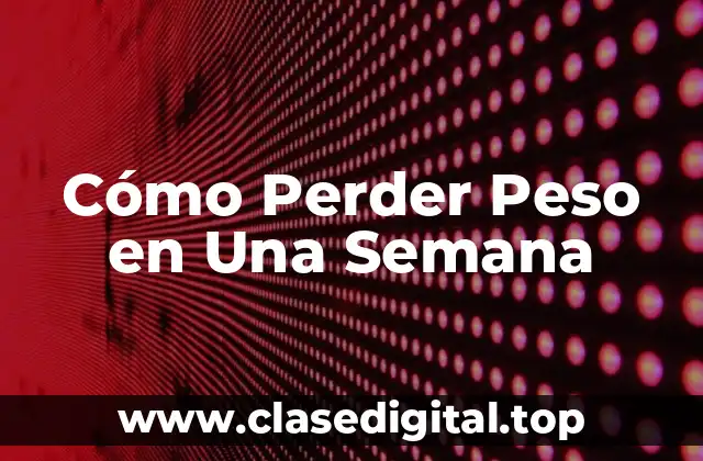 ¿Cuánto Peso Puedo Perder en Una Semana de Forma Segura?