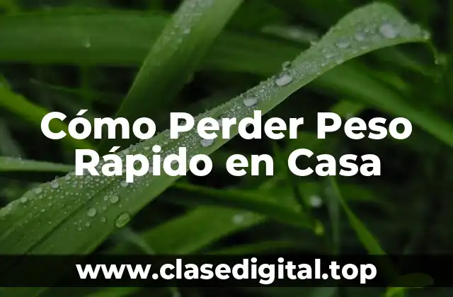 Cómo Perder Peso Rápido en Casa