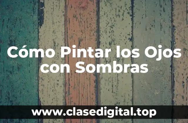 Cómo Pintar los Ojos con Sombras