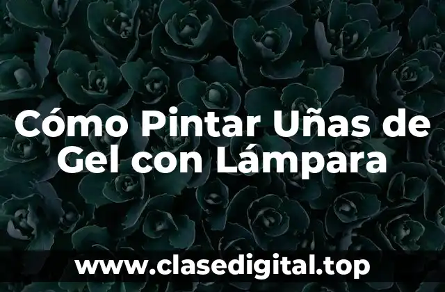Cómo Pintar Uñas de Gel con Lámpara