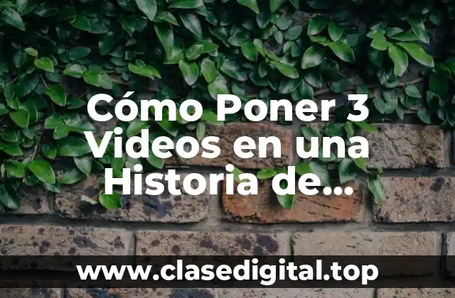 Cómo Poner 3 Videos en una Historia de Instagram