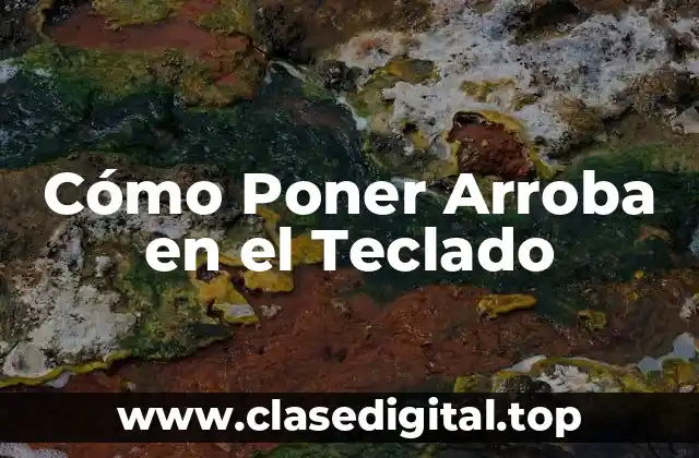 Cómo Poner Arroba en el Teclado