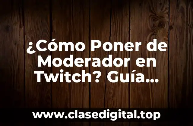 Requisitos para Ser Moderador en Twitch