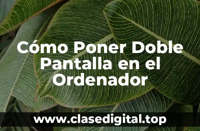 Cómo Poner Doble Pantalla en el Ordenador