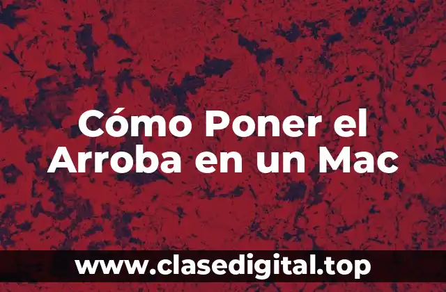 Cómo Poner el Arroba en un Mac
