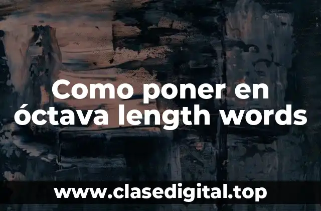 Como poner en óctava length words