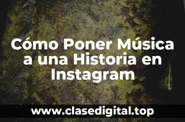 Cómo Poner Música a una Historia en Instagram