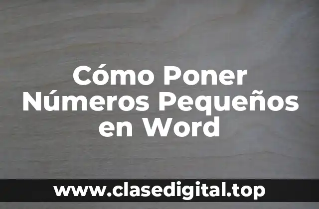 Cómo Poner Números Pequeños en Word