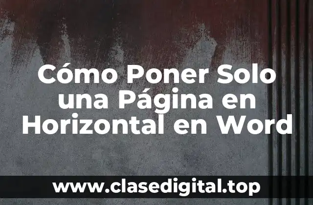 Cómo Poner Solo una Página en Horizontal en Word