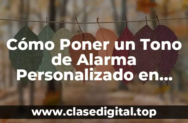 Cómo Poner un Tono de Alarma Personalizado en iPhone