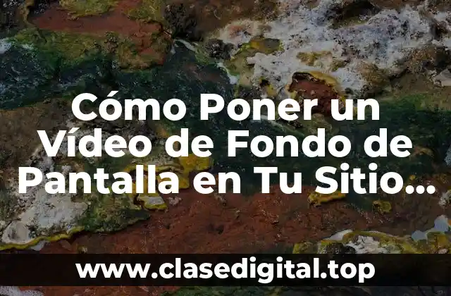 Ventajas de Poner un Vídeo de Fondo de Pantalla