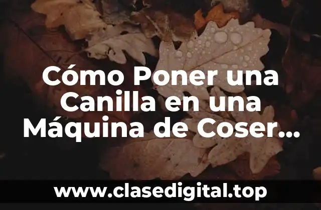 Cómo Poner una Canilla en una Máquina de Coser Singer Antigua