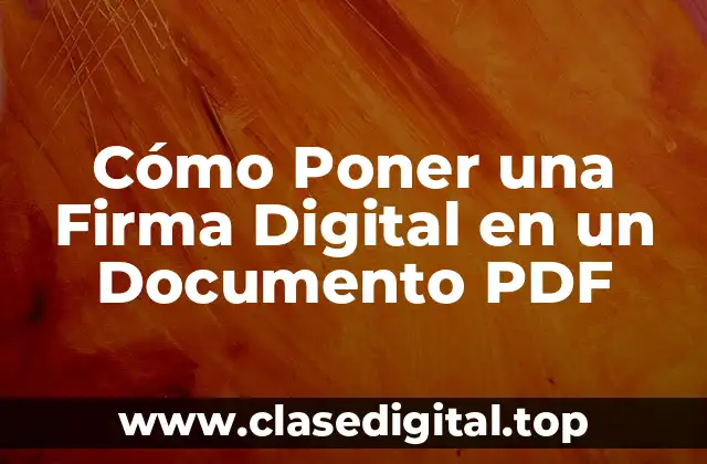 Cómo Poner una Firma Digital en un Documento PDF