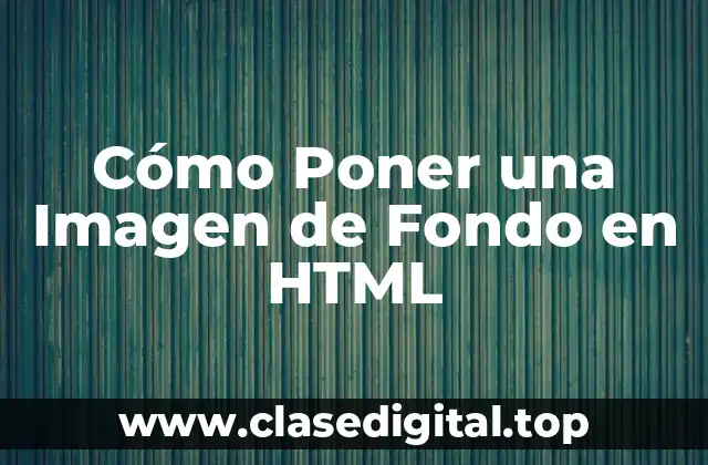 Cómo Poner una Imagen de Fondo en HTML