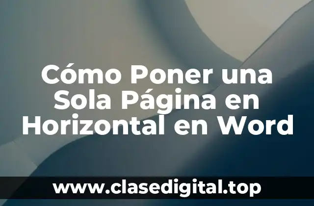 Cómo Poner una Sola Página en Horizontal en Word