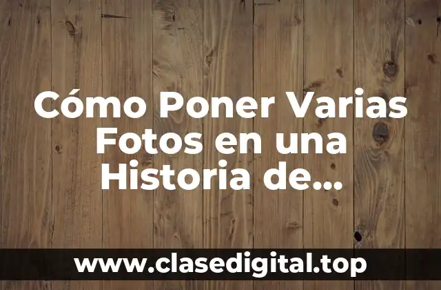 Cómo Poner Varias Fotos en una Historia de Instagram