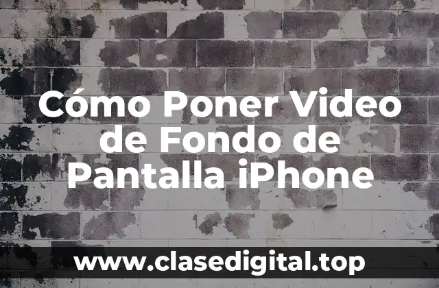 Cómo Poner Video de Fondo de Pantalla iPhone