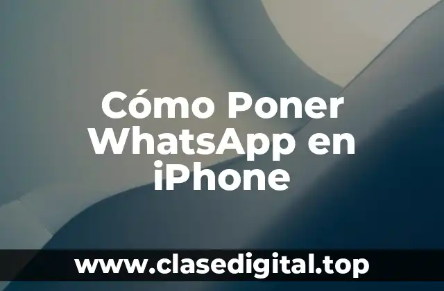Cómo Poner WhatsApp en iPhone