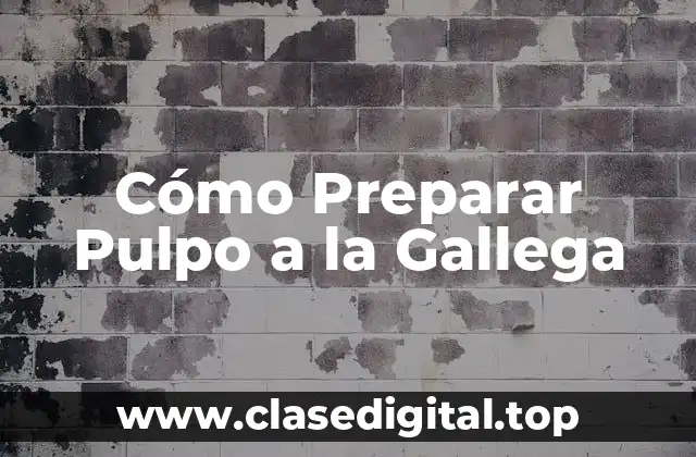 Cómo Preparar Pulpo a la Gallega
