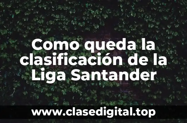 Cómo se calcula la Clasificación de la Liga Santander