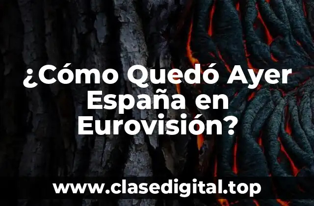 ¿Cómo Quedó Ayer España en Eurovisión?