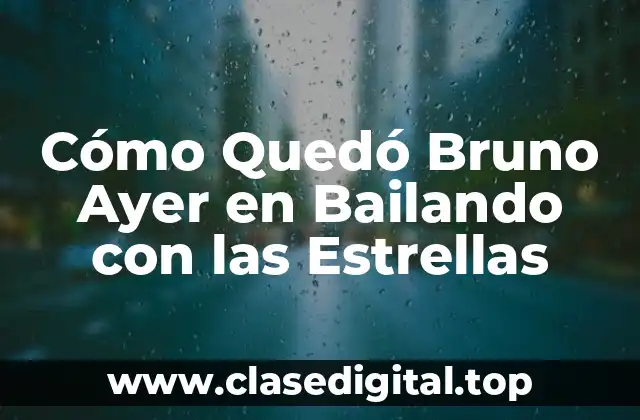 Cómo Quedó Bruno Ayer en Bailando con las Estrellas