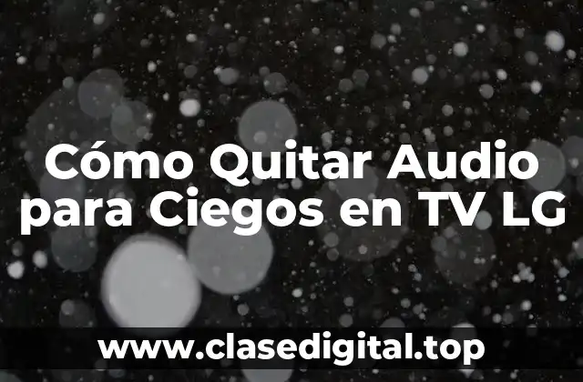 Cómo Quitar Audio para Ciegos en TV LG