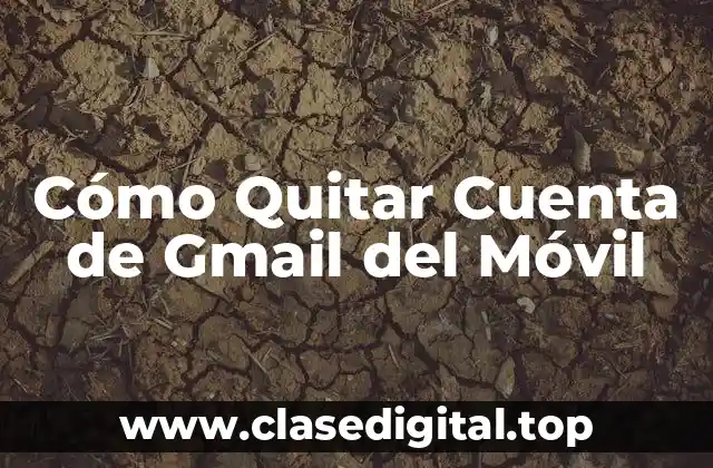 ¿Por qué quitar la cuenta de Gmail del móvil?