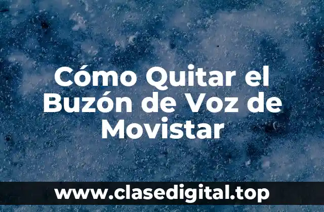 Cómo Quitar el Buzón de Voz de Movistar