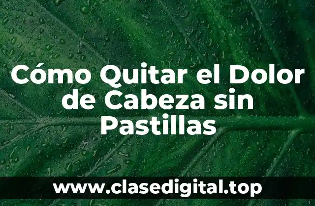 ¿Qué Causa el Dolor de Cabeza?