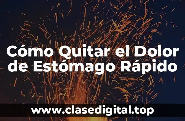 Cómo Quitar el Dolor de Estómago Rápido