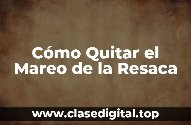 Cómo Quitar el Mareo de la Resaca