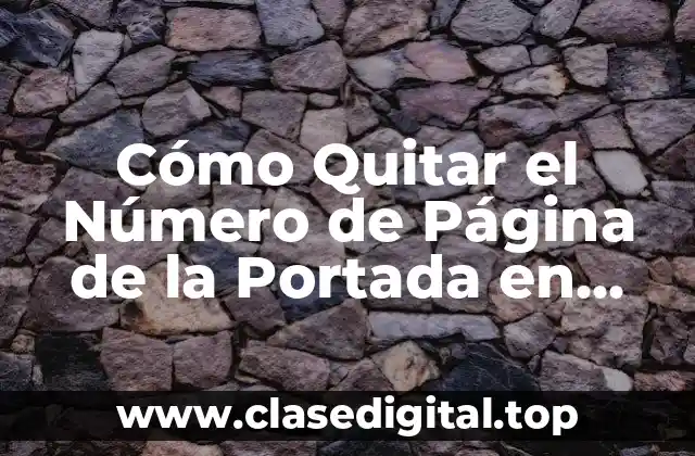 Cómo Quitar el Número de Página de la Portada en Microsoft Word