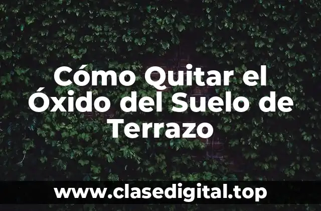Cómo Quitar el Óxido del Suelo de Terrazo