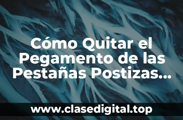 Cómo Quitar el Pegamento de las Pestañas Postizas sin Dañar tus Pestañas Naturales
