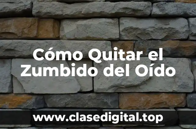 Cómo Quitar el Zumbido del Oído