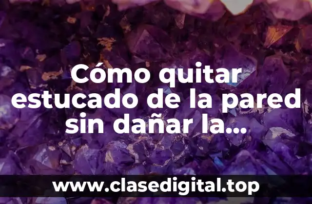 Cómo quitar estucado de la pared sin dañar la superficie