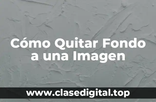 Cómo Quitar Fondo a una Imagen