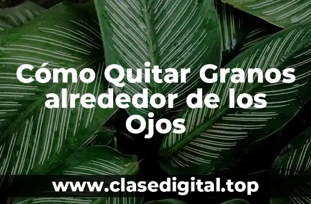 Cómo Quitar Granos alrededor de los Ojos