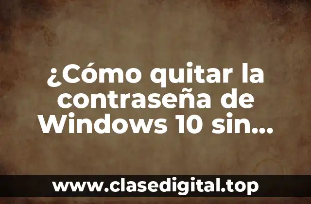 ¿Cómo quitar la contraseña de Windows 10 sin perder datos?