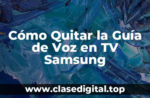 Cómo Quitar la Guía de Voz en TV Samsung