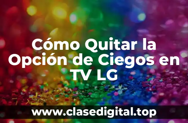 Cómo Quitar la Opción de Ciegos en TV LG